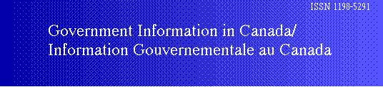 GOVERNMENT INFORMATION IN CANADA/INFORMATION GOUVERNMENTALE 
	AU CANADA
