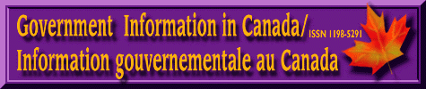 GOVERNMENT INFORMATION IN CANADA/INFORMATION 
GOUVERNMENTALE AU CANADA